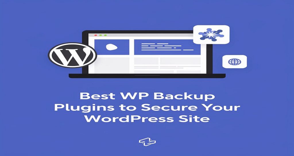 Best WP Backup Plugins to Secure Your WordPress 