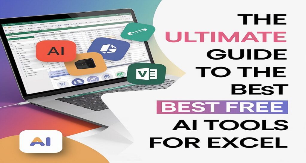 The Ultimate Guide to the Best Free AI Tools for Excel