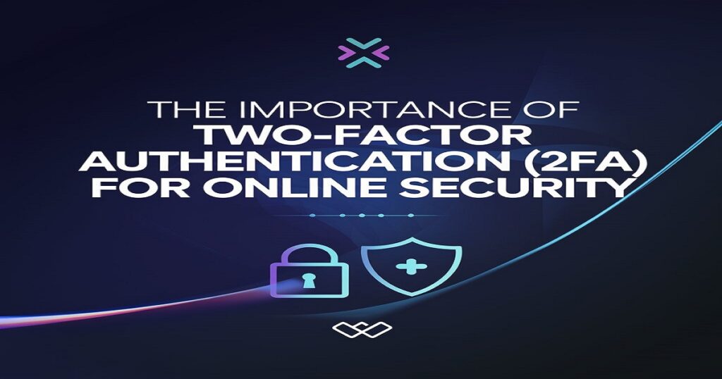 The Importance of Two-Factor Authentication (2FA) for Online Security