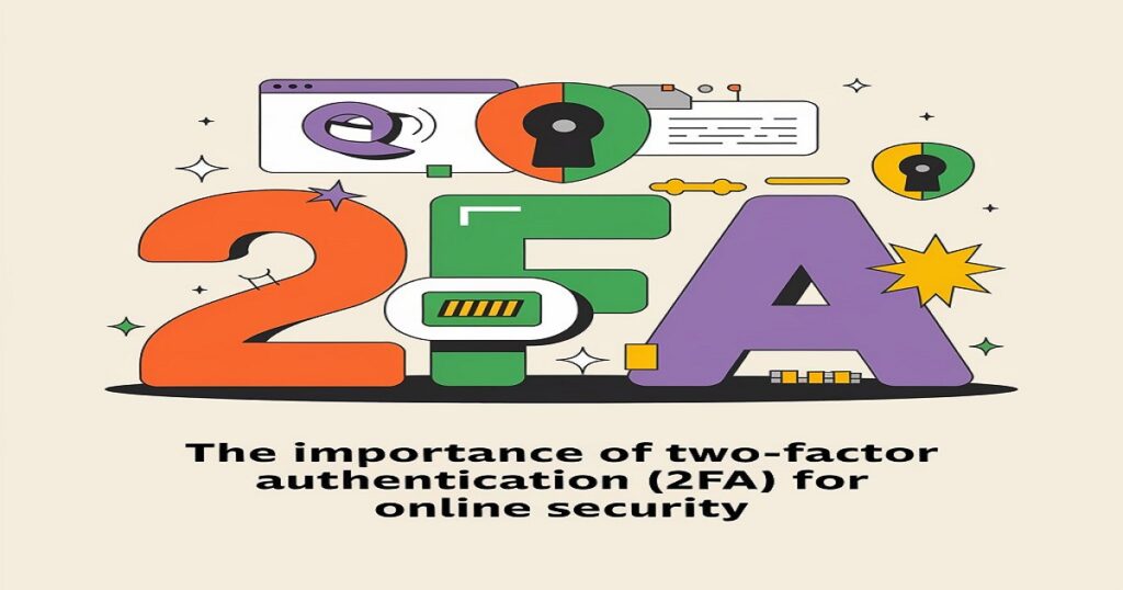 The Importance of Two-Factor Authentication (2FA) for Online Security